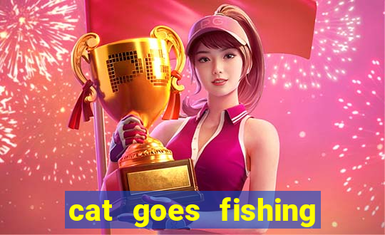 cat goes fishing free download